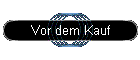 Vor dem Kauf
